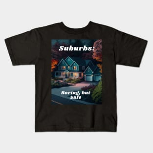 Suburbs - Boring, But Safe Kids T-Shirt